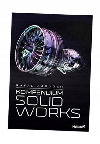 KOMPENDIUM SOLIDWORKS, RAFAŁ ŁABUDEK