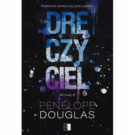 

Dręczyciel Fall Away Tom 1 Penelope Douglas