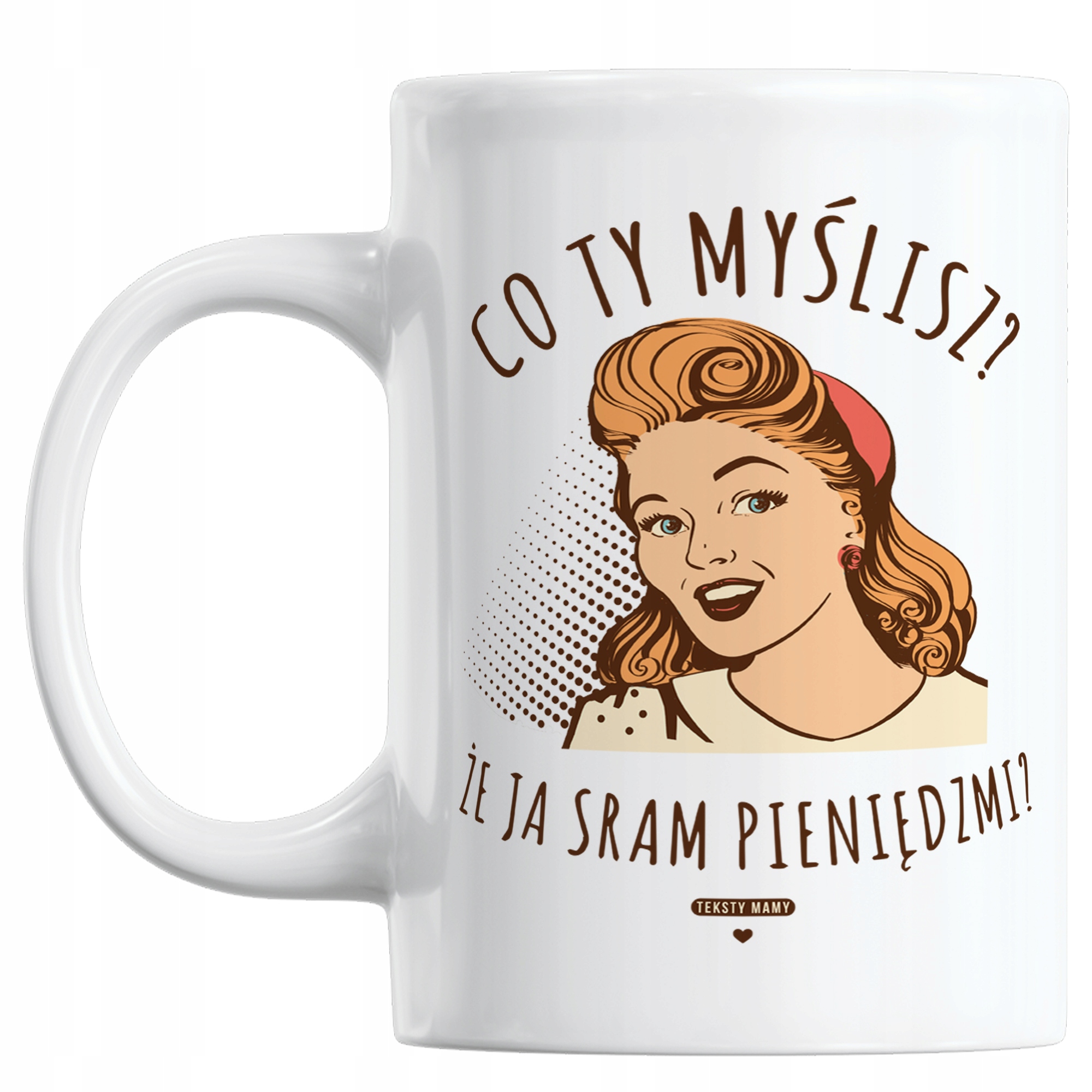 

Kubek Teksty Mamy Sram Pieniędzmi Na Dzień Matki