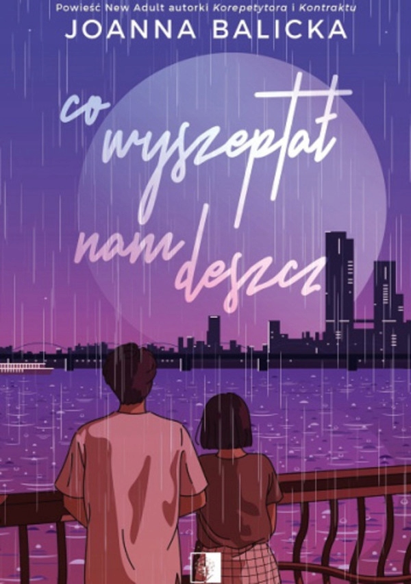 

Co wyszeptał nam deszcz Joanna Balicka