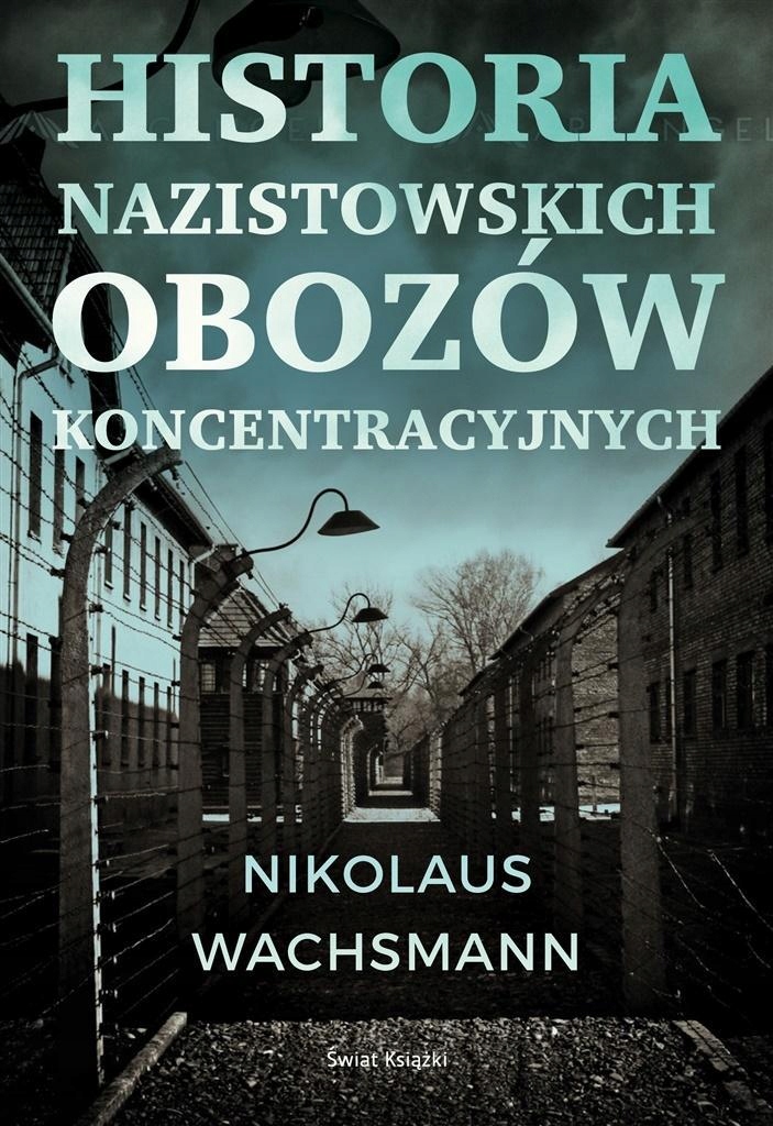 Historia Nazistowskich Obozów Koncentracyjnych