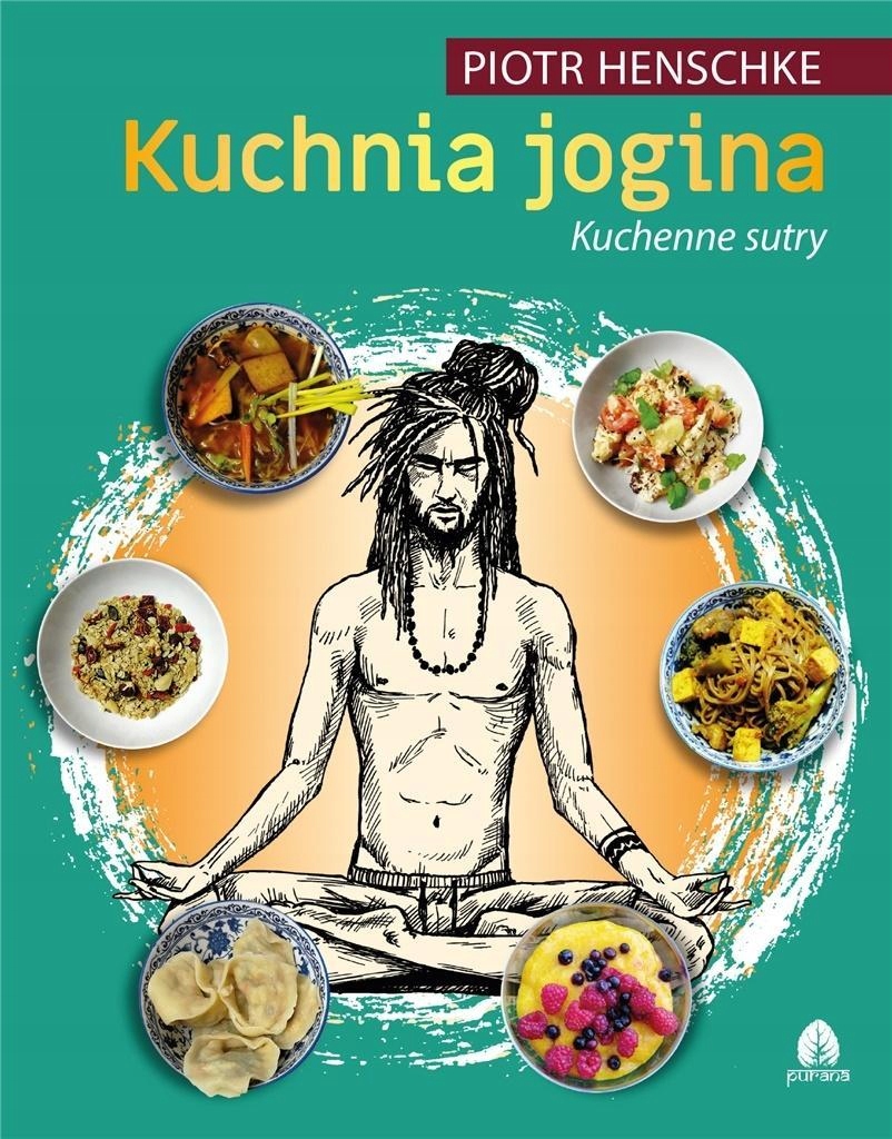 KUCHNIA JOGINA CZ.2 KUCHENNE SUTRY PIOTR HENSCHKE