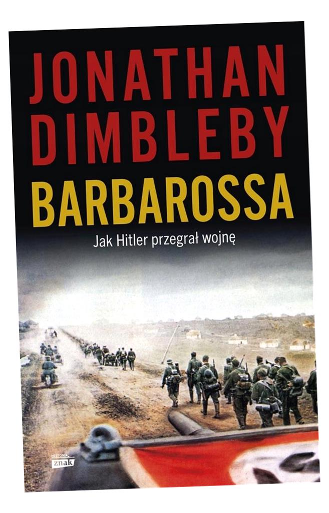 BARBAROSSA: JAK HITLER PRZEGRAŁ WOJNĘ JONATHAN DIMBLEBY, ARKADIUSZ BUGAJ