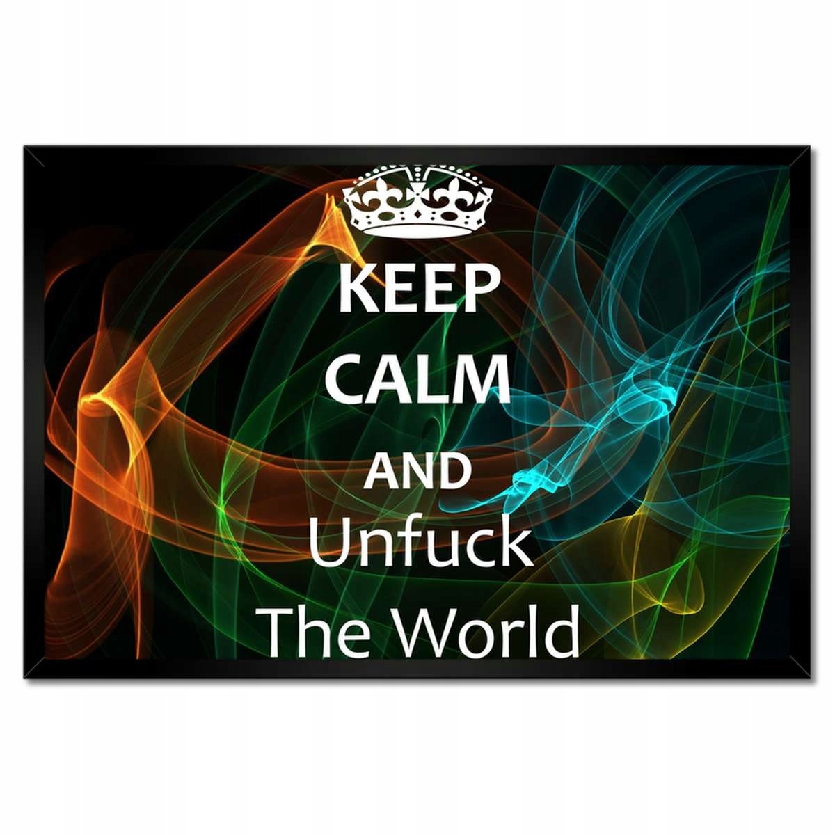Plakáty v rámu 60x40 Keep Calm and Unfuck