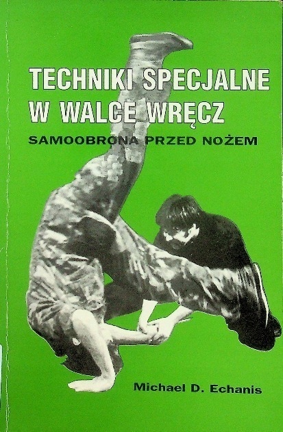 Michael D. Echanis - Techniki specjalne w walce wręcz