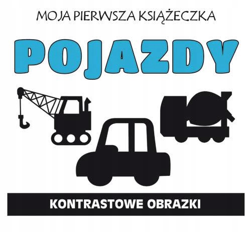 MOJA PIERWSZA KSIĄŻECZKA POJAZDY