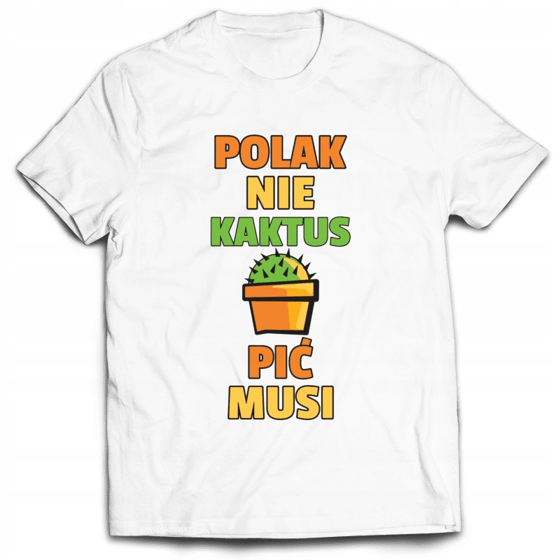 

Koszulka Śmieszne Polak Nie Kaktus Pić Musi XL
