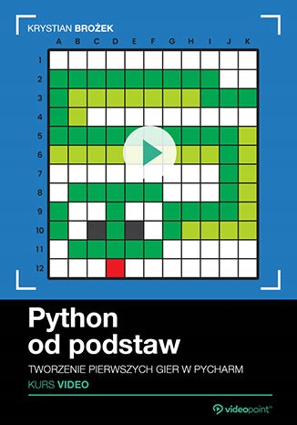Python od podstaw. Kurs video. Tworzenie Tytuł Python od podstaw. Kurs video. Tworzenie pierwszych gier w PyCharm