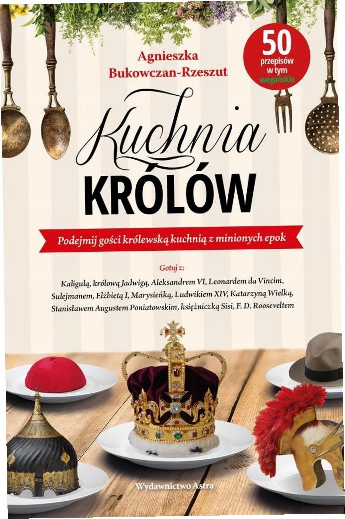Kuchnia królów Agnieszka Bukowczan-Rzeszut-Zdjęcie-0