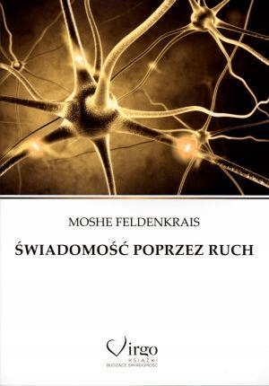 

Świadomość poprzez ruch. Moshe Feldenkrais