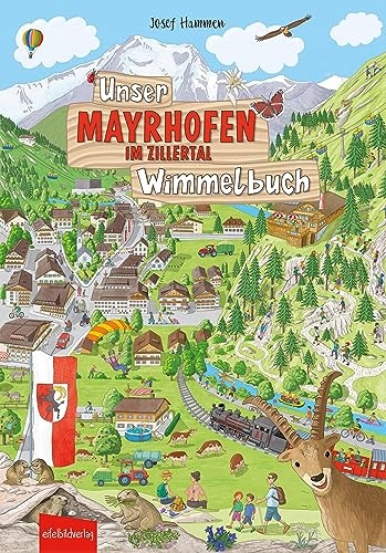Unser MAYRHOFEN IM ZILLERTAL Wimmelbuch JOSEF HAMMEN