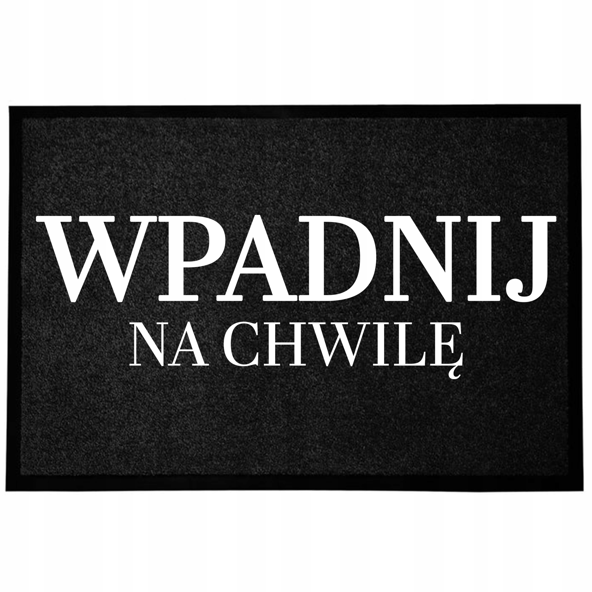 Wycieraczka Wejściowa Podłogowa Czarna Pod Drzwi Zabawny Wpadnij Na Chwilę