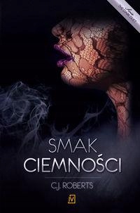 Smak ciemności. Tom 3 The dark duet C.j Roberts