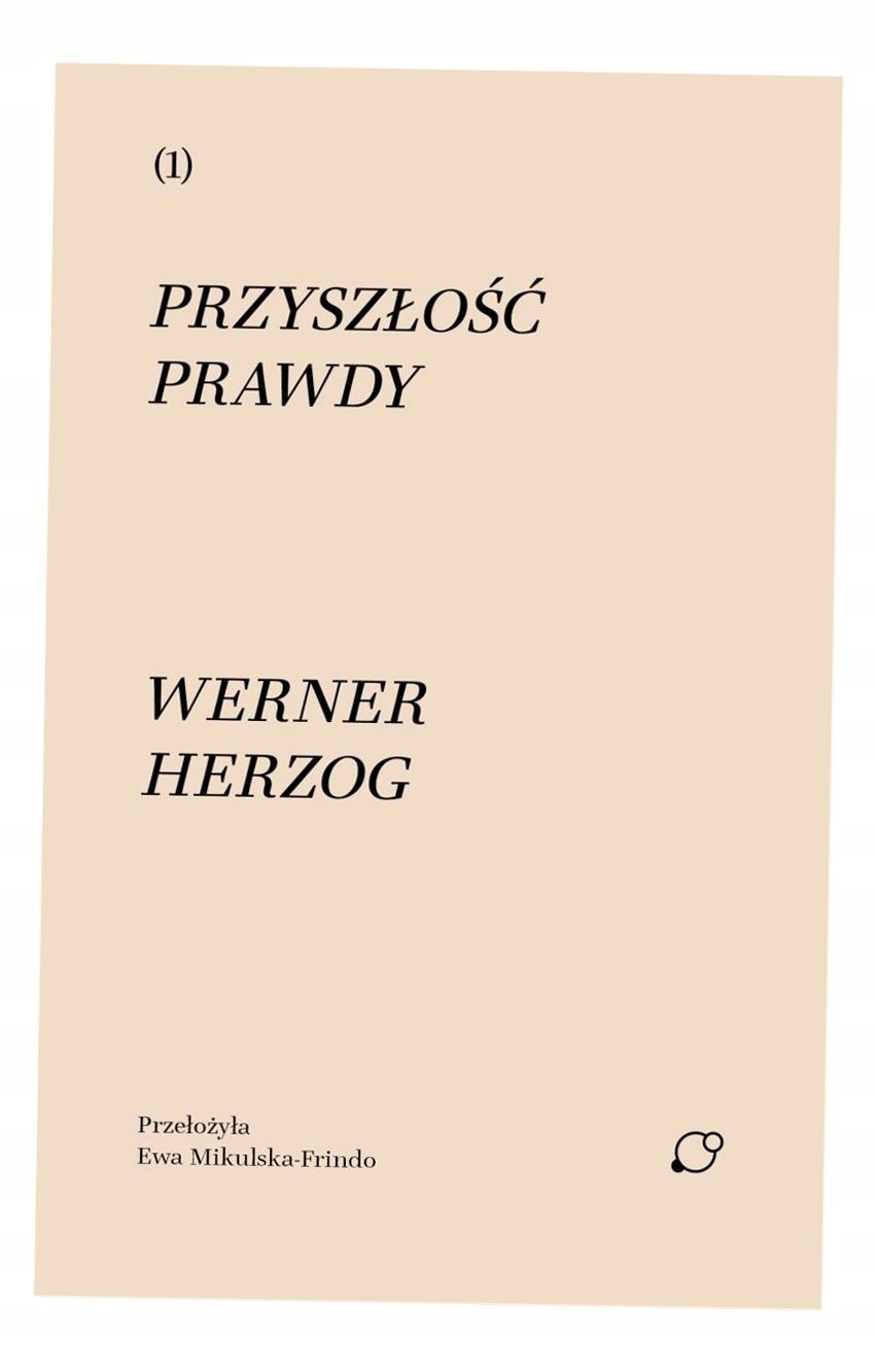 Przyszłość Prawdy Werner Herzog
