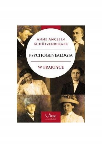 

Psychogenealogia w praktyce. Anne Schutzenberger.