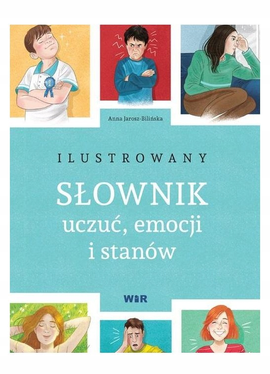 ILUSTROWANY SŁOWNIK UCZUĆ, EMOCJI I STANÓW - Anna Jarosz-Bilińska [KSIĄŻKA]