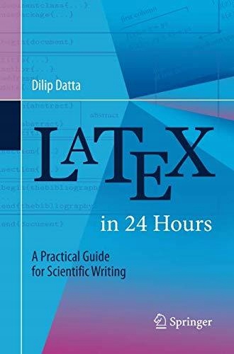 LaTeX in 24 Hours: A Practical Guide for Scientific Writing DILIP DATTA