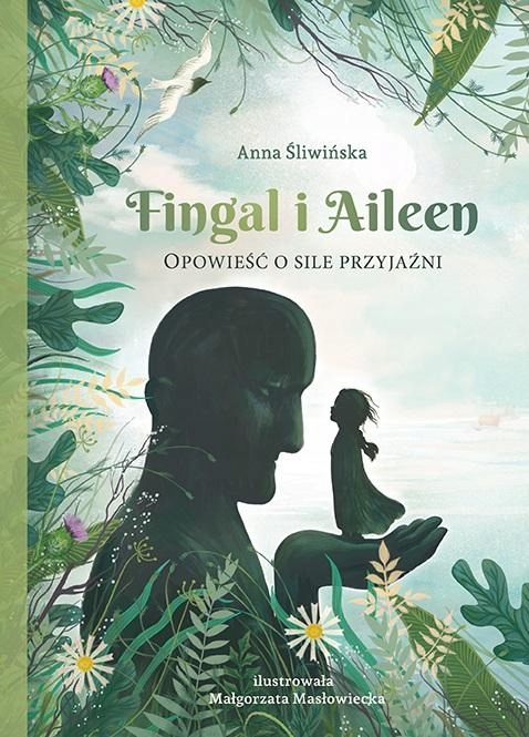 Fingal I Aileen. Opowieść O Sile Przyjaźni Anna...