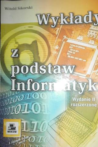 Wykłady z podstaw informatyki - Witold. Sikorski