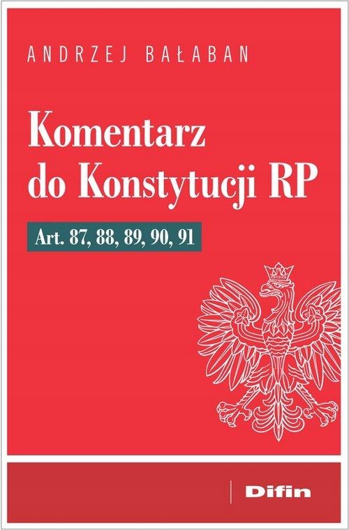 KOMENTARZ DO KONSTYTUCJI RP ART. 87, 88, 89,...