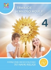 Trwajcie w miłości mojej kl. 4 podręcznik Diecezja Płocka