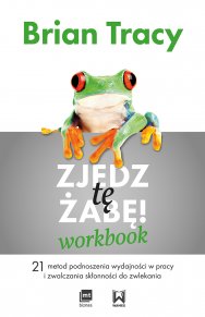 

Zjedz tę żabę Workbook Brian Tracy