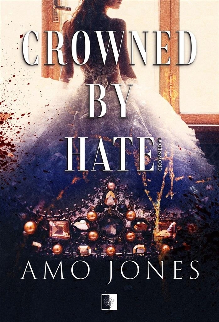 

Crowned By Hate. Crowned. Tom 1 Amo Jones