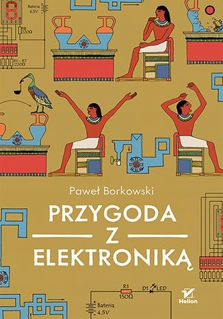 PRZYGODA Z ELEKTRONIKĄ - Paweł Borkowski [KSIĄŻKA]