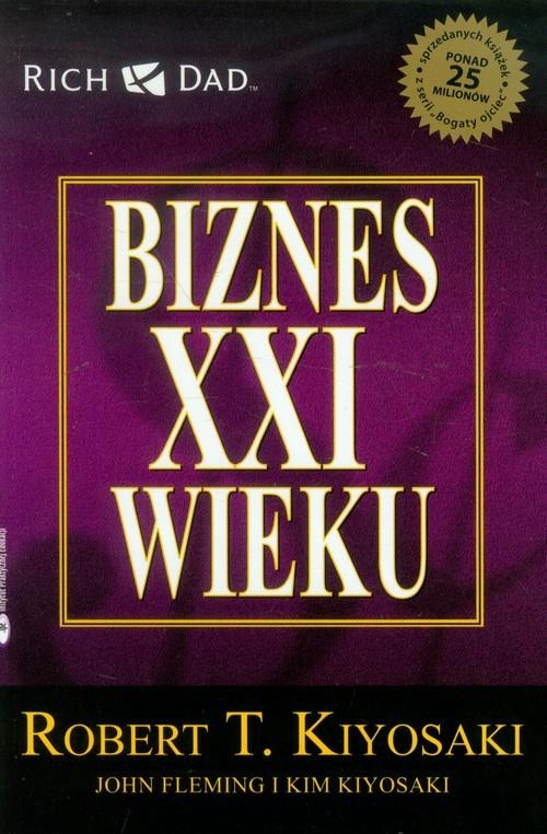 

Biznes XXI Wieku, Kiyosaki Robert T.