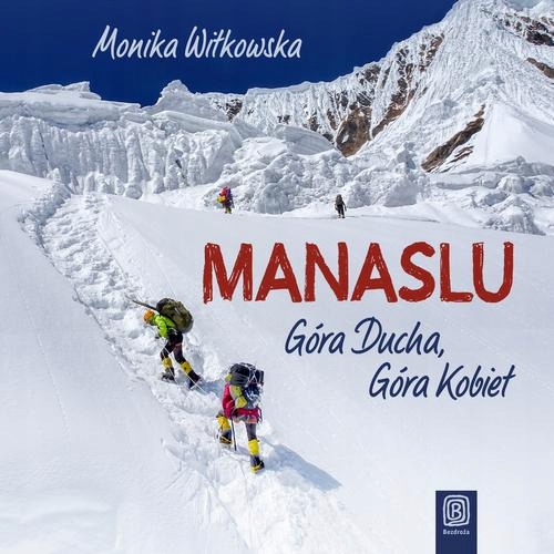 MANASLU. GÓRA DUCHA, GÓRA KOBIET MONI.. AUDIOBOOK