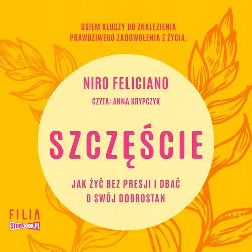 SZCZĘŚCIE JAK ŻYĆ BEZ PRESJI I DBAĆ O SWÓJ DOBROSTAN