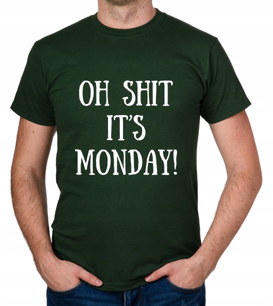 

koszulka Oh Shit It's Monday! prezent