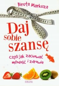 Daj sobie szansę czyli jak zachować młodość(...)