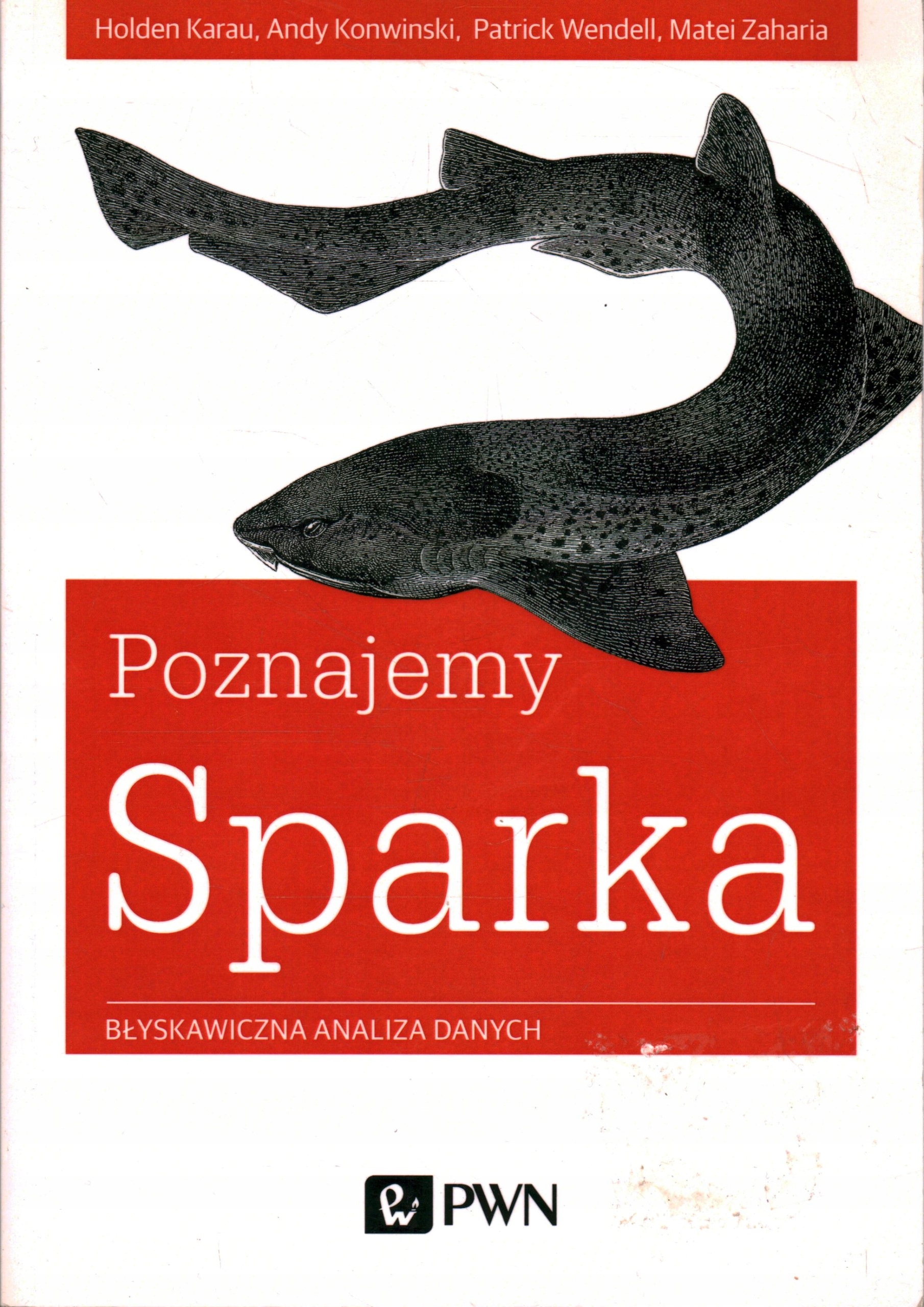 POZNAJEMY SPARKA BŁYSKAWICZNA ANALIZA DANYCH - KARAU, KONWINSKI, WENDELL