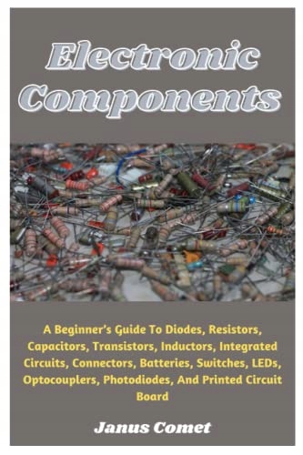 Comet, JanusElectronic Components: A Beginner's Guide To Diodes, Resistors,