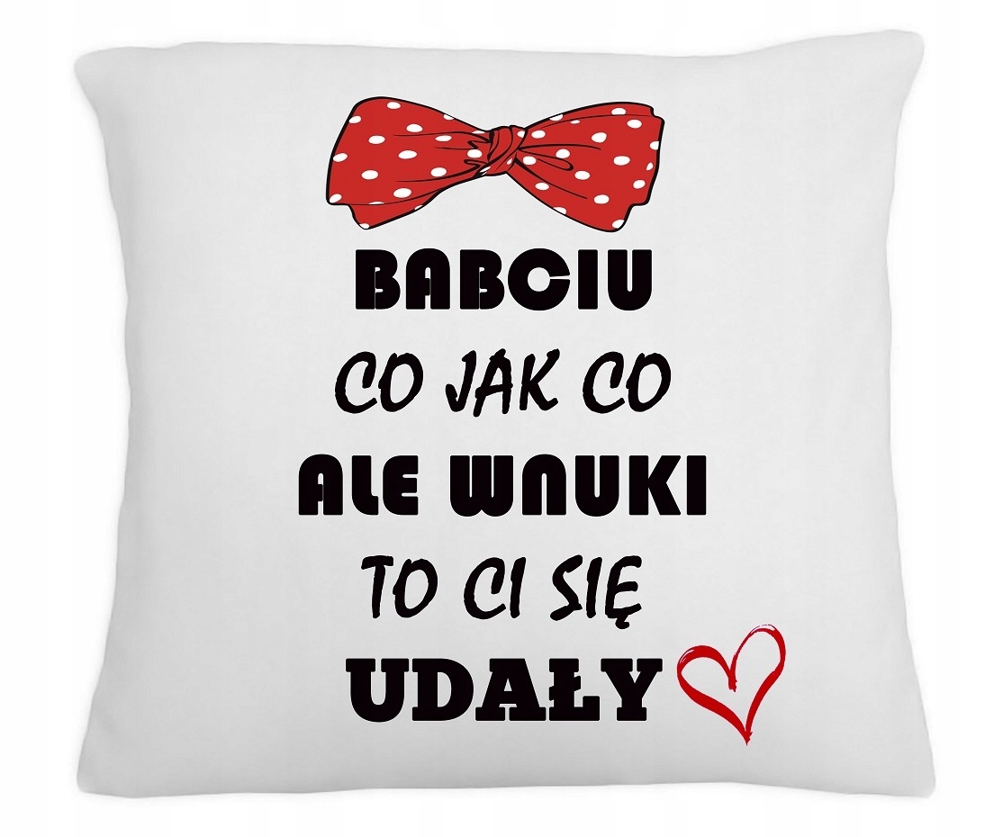 

Poduszka Dla Babci Wnuki To CI Się Udały