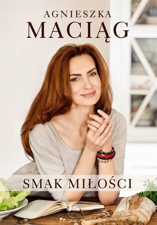 

Smak Miłości, Agnieszka Maciąg