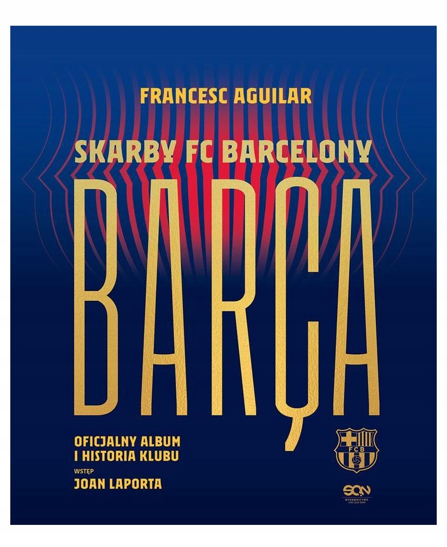 BARCA. SKARBY FC BARCELONY. OFICJALNY ALBUM - Francesc Aguilar, Barbara Bar