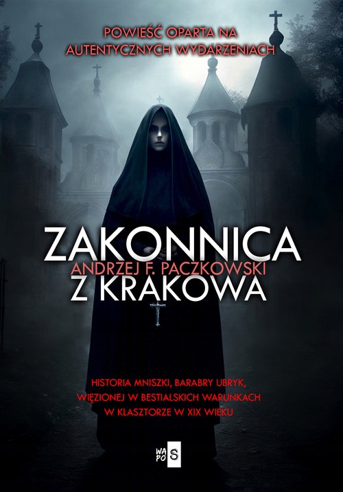 Zakonnica z Krakowa Andrzej F. Paczkowski Wielkie Litery
