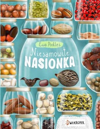 Niesamowite nasionka. Ewa Podleś