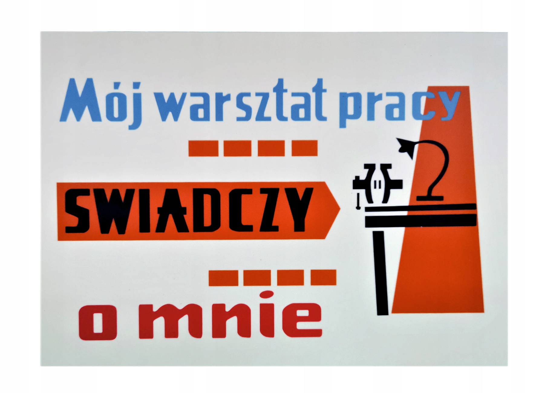 

Pcf tabliczka ozdobna Mój Warsztat Świadczy O Mnie