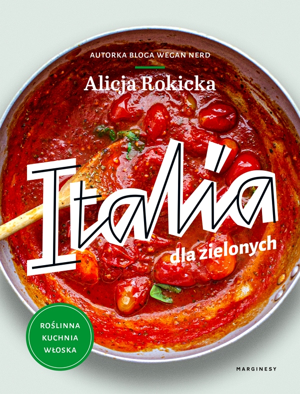 ITALIA DLA ZIELONYCH. ROŚLINNA KUCHNIA WŁOSKA
