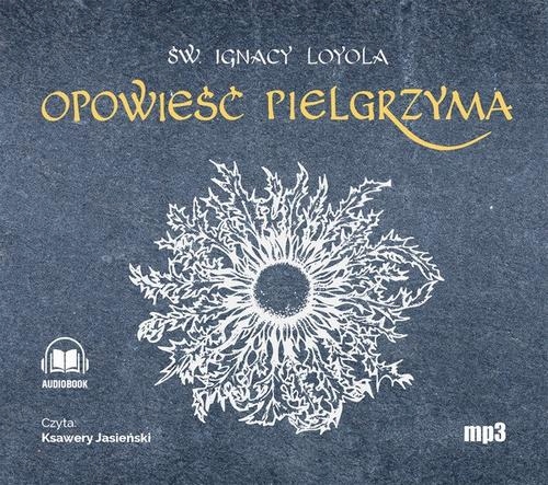 OPOWIEŚĆ PIELGRZYMA IGNACY LOYOLA AUDIOBOOK