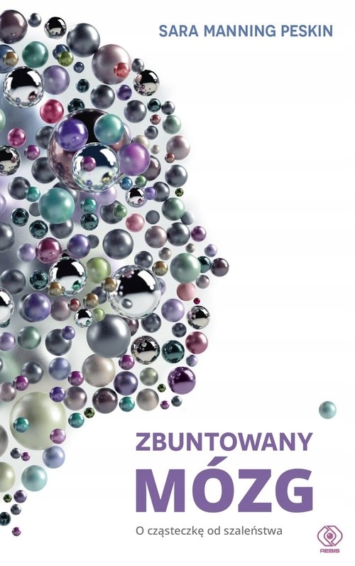 

Zbuntowany mózg. O cząsteczkę od szaleństwa