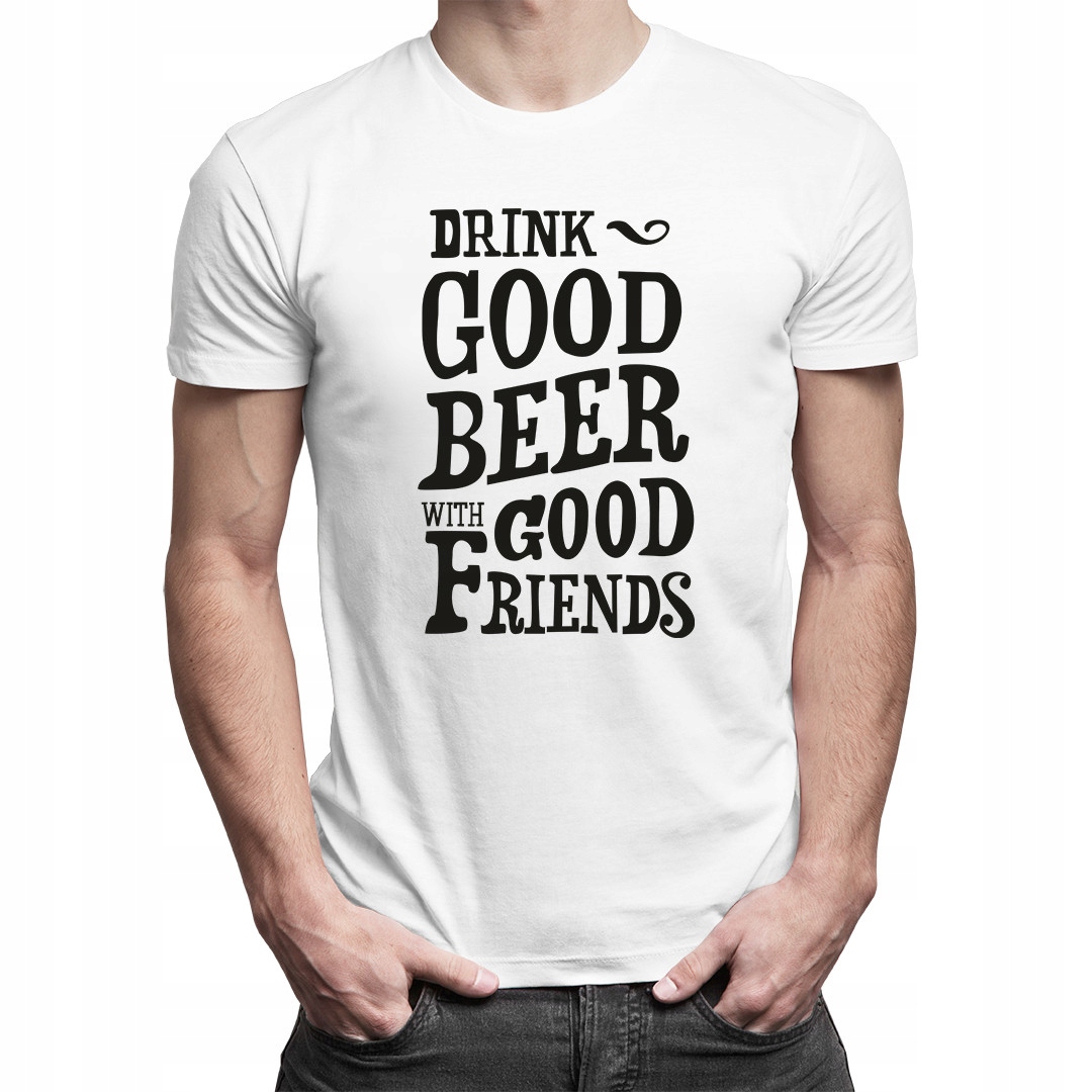 

Drink good beer with good friends - dla niego