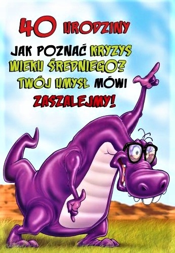 

Śmieszna Kartka na 40 Urodziny Pani Pan