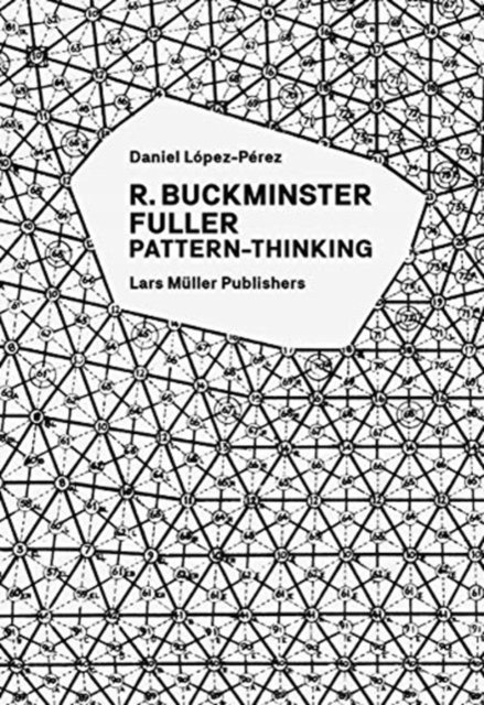 R. Buckminster Fuller: Pattern-Thinking DANIEL LOPEZ-PEREZ