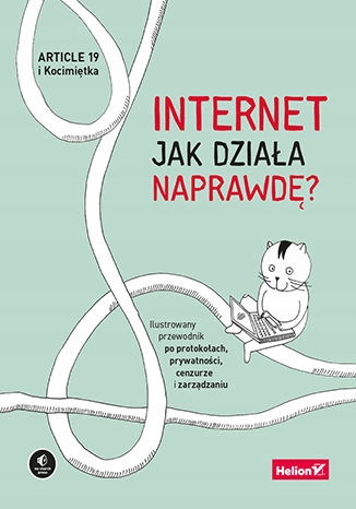 Internet. Jak działa naprawdę? Ilustrowany...