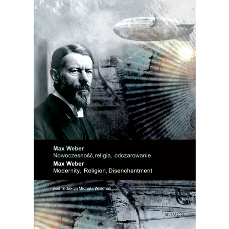 Max Weber: Nowoczesność, religia, odczarowanie