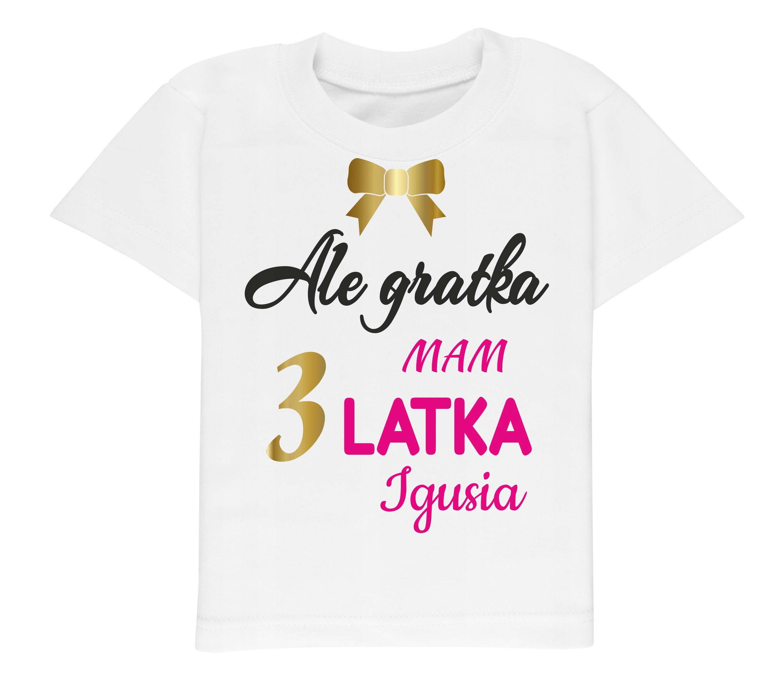 

Koszulka 3 urodziny Ale gratka mam trzy latka Imię